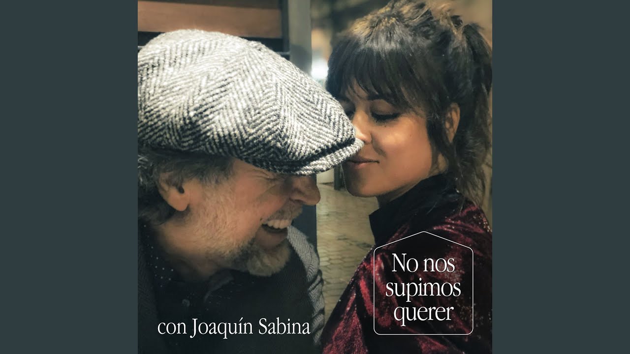 'No nos supimos querer, Vanesa Martín y Joaquín Sabina